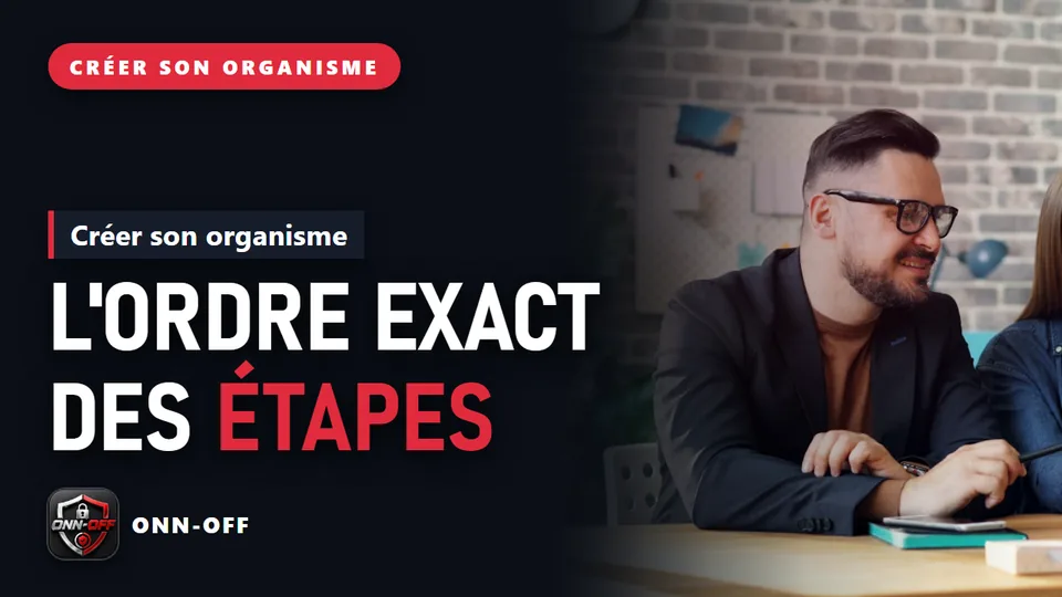 Créer un organisme de formation : l’ordre exact des étapes