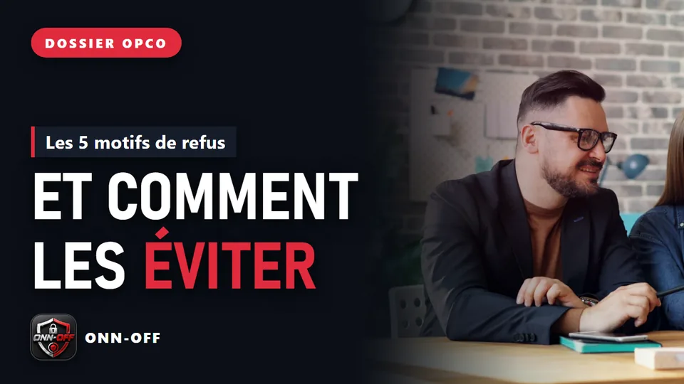 Dossier OPCO : les cinq motifs de refus, et comment les éviter